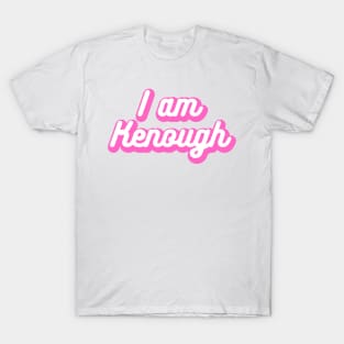 I Am Kenough T-Shirt